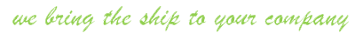 we bring the ship to your company